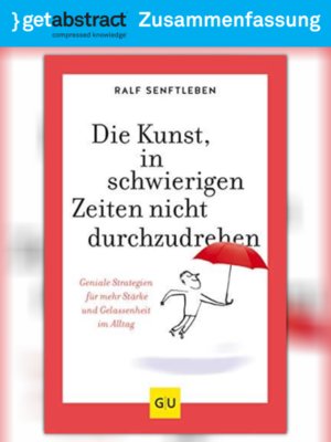 cover image of Die Kunst, in schwierigen Zeiten nicht durchzudrehen (Zusammenfassung)